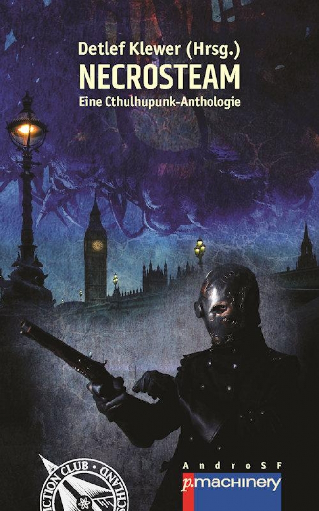 NECROSTEAM: Eine Cthulhupunk-Anthologie -Das deutsche Lovecraft-Steampunk Crossover