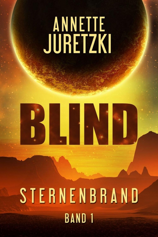 Sternenbrand 1: Blind - Gewinnt den ersten Teil der Space-Opera-Reihe von Annette Juretzki!