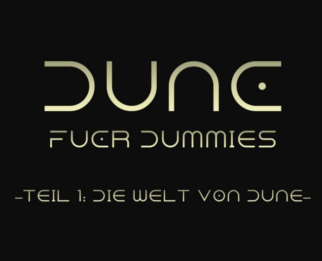 Die Welt von Dune - Dune für Dummies Teil 1