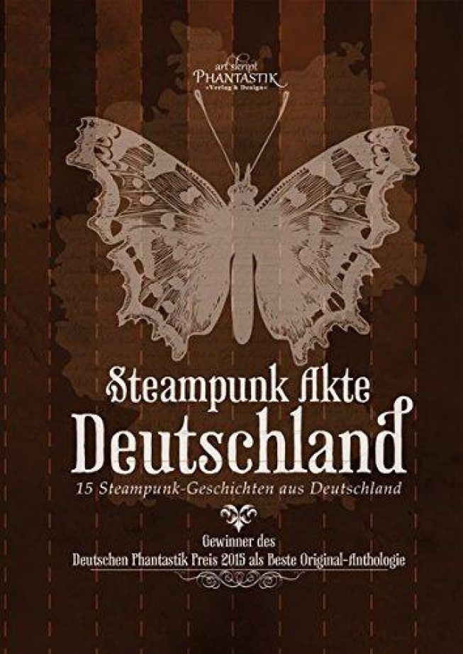 Steampunk Akte Deutschland - 15 Steampunk-Geschichten aus Deutschland 
