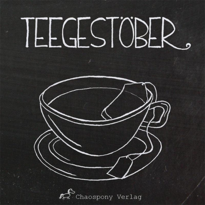 Teegestöber: eine Tee-Anthologie - Eine Anteelogie zum Genießen