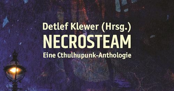 NECROSTEAM: Eine Cthulhupunk-Anthologie -Das deutsche Lovecraft-Steampunk Crossover