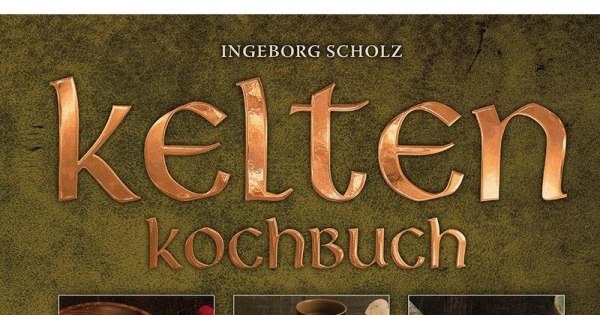 Kelten-Kochbuch -Essen verbindet die Kulturen