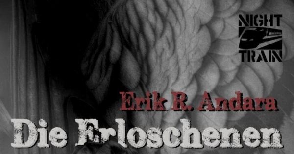 Die Erloschenen - Erik R. Andaras neuer Roman 