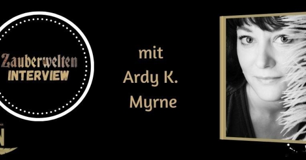 Auf den Spuren klassischer Phantastik - Interview mit Ardy K. Myrne