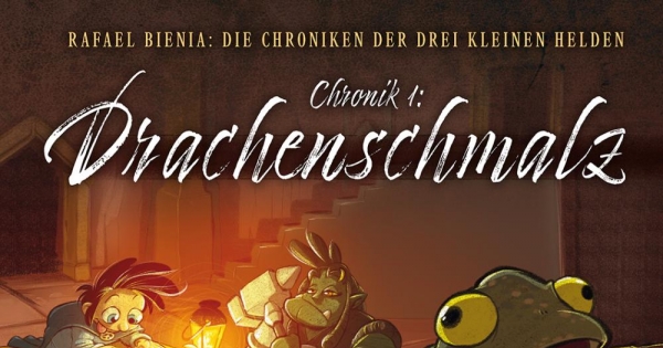 Drachenschmalz -Die Chroniken der drei kleinen Helden (Chronik 1) 