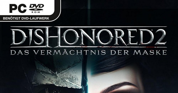 Dishonored 2: Das Vermächtnis der Maske -Wieder entehrt, wieder enttrohnt