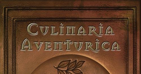 Culinaria Aventurica - Ein Einblick in die Küche Aventuriens