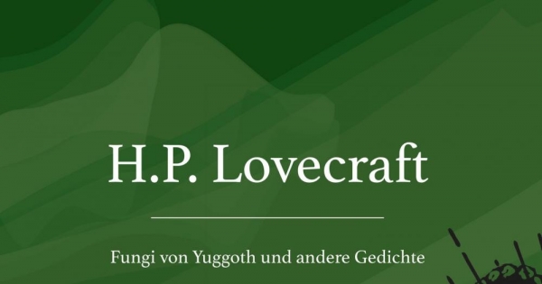 Fungi von Yuggoth und andere Gedichte - Lovecrafts Schauerlyrik erstmals auf Deutsch